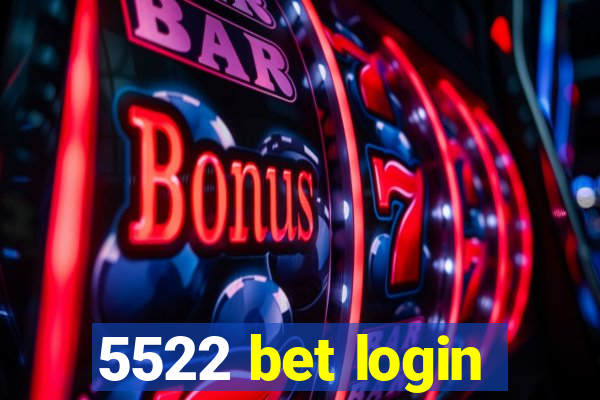 5522 bet login